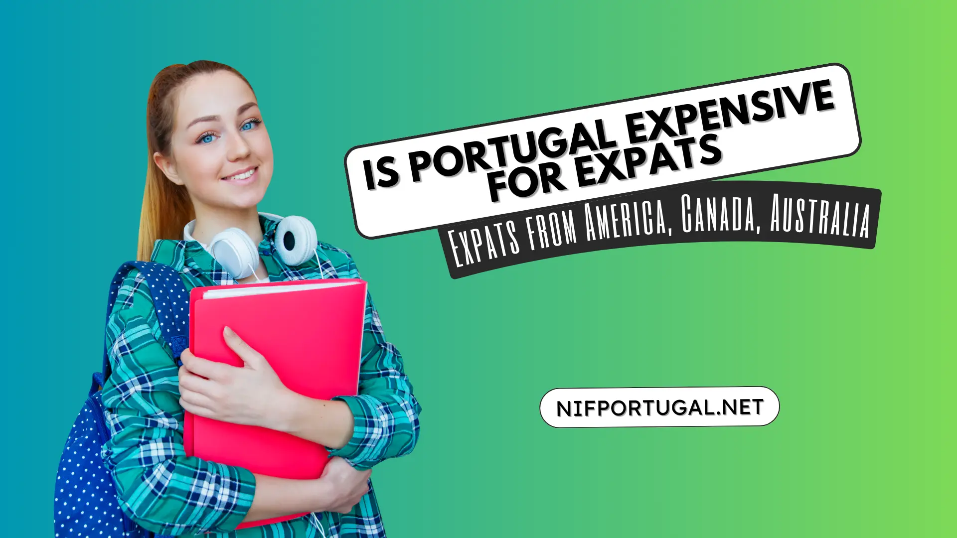 Is Portugal Expensive for Expats America, Canada, Australia etc.